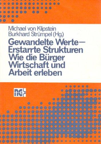 Gewandelte Werte - Erstarrte Strukturen. Wie die Bürger Wirtschaft und Arbeit erleben