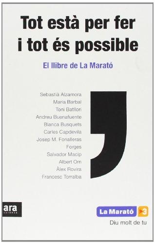 Tot està per fer i tot és possible : El llibre de la Marató 2012