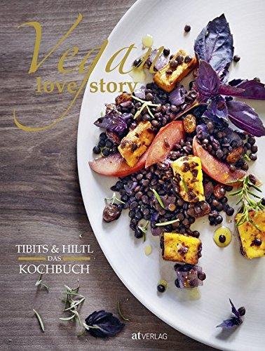 Vegan Love Story: tibits & Hiltl – Das Kochbuch