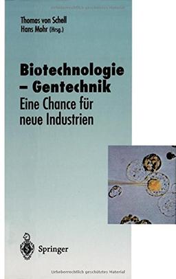 Biotechnologie - Gentechnik: Eine Chance für neue Industrien (Veröffentlichungen der Akademie für Technikfolgenabschätzung in Baden-Württemberg)