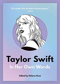 Taylor Swift: In Her Own Words (In Their Own Words, Band 2)