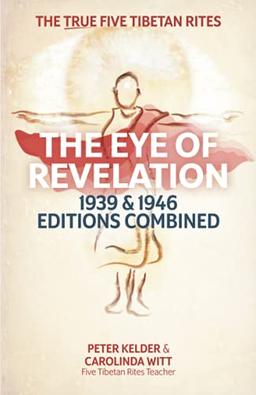 The Eye of Revelation 1939 & 1946 Editions Combined: The True Five Tibetan Rites