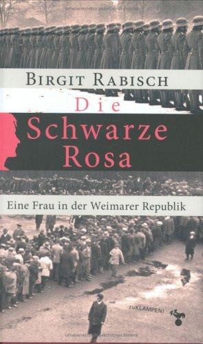 Die schwarze Rosa. Eine Frau in der Weimarer Republik