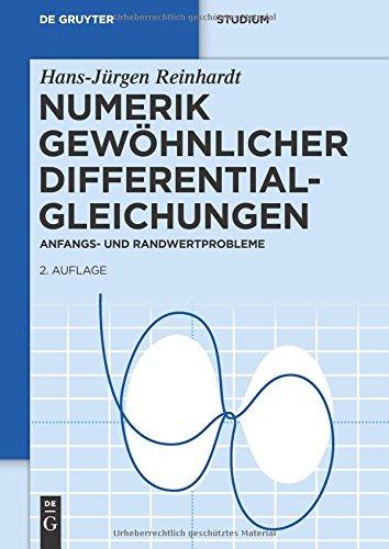 Numerik gewöhnlicher Differentialgleichungen: Anfangs- Und Randwertprobleme (De Gruyter Studium)