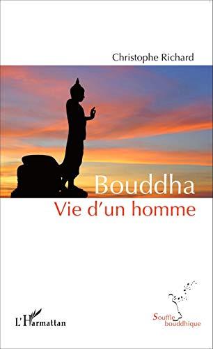 Bouddha : vie d'un homme