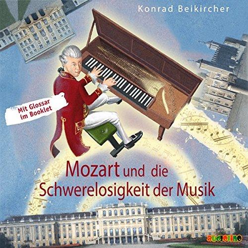 Mozart und die Schwerelosigkeit der Musik (Geniale Denker und Erfinder)