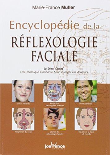 Encyclopédie de la réflexologie faciale : le Dien' Cham' : une technique étonnante pour soulager vos douleurs