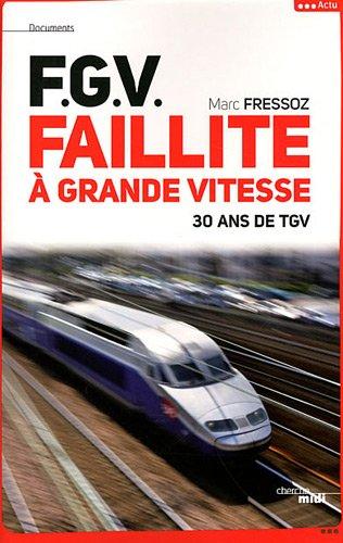 FGV, faillite à grande vitesse : 30 ans de TGV