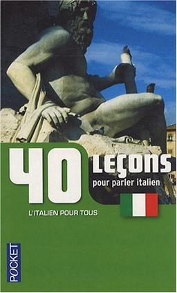 40 leçons pour parler italien : la méthode simple et efficace pour avoir des bases solides ! : niveau débutant pour acquérir niveau B1