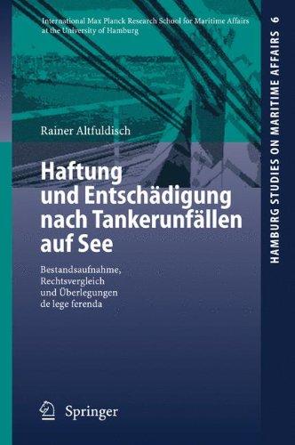 Haftung und Entschädigung nach Tankerunfällen auf See: Bestandsaufnahme, Rechtsvergleich und Überlegungen de lege Ferenda (Hamburg Studies on Maritime ... Und Uberlegungen De Lege Ferenda