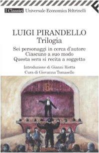 Trilogia. Sei personaggi in cerca d'autore-Ciascuno a suo modo-Questa sera si recita a soggetto