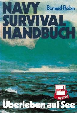 Navy Survival Handbuch. Überleben auf See