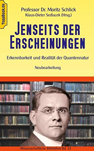 Jenseits der Erscheinungen: Erkennbarkeit und Realität der Quantennatur (Toppbook Wissenschaftliche Bibliothek, Band 13)