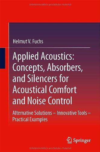 Applied Acoustics: Concepts, Absorbers, and Silencers for Acoustical Comfort and Noise Control: Alternative Solutions - Innovative Tools - Practical Examples