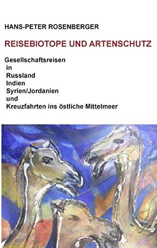 Reisebiotope und Artenschutz: Gesellschaftsreisen in Russland, Indien, Syrien/Jordanien und Kreuzfahrten ins östliche Mittelmeer