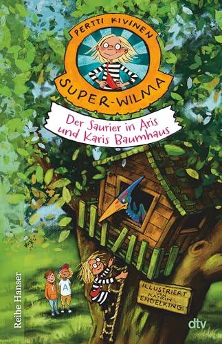 Super-Wilma – Der Saurier in Aris und Karis Baumhaus (Wilma und die unheimlichen Wesen, Band 2)