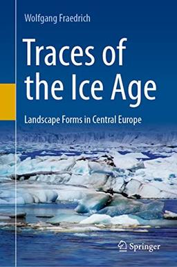 Traces of the Ice Age: Landscape Forms in Central Europe