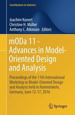 mODa 11 - Advances in Model-Oriented Design and Analysis: Proceedings of the 11th International Workshop in Model-Oriented Design and Analysis held in ... 12-17, 2016 (Contributions to Statistics)