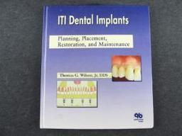 Iti Dental Implants: Planning, Placement, Restoration, and Maintenance: Planning, Placement, Restorative and Maintenance