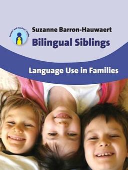 Bilingual Siblings: Language Use in Families, 12 (Parents' and Teachers' Guides, Band 12)