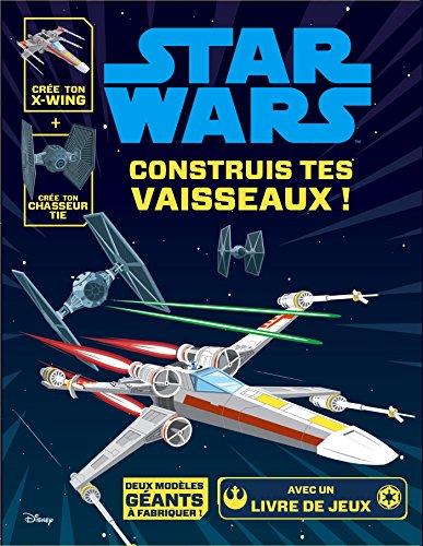 Star Wars : construis tes vaisseaux