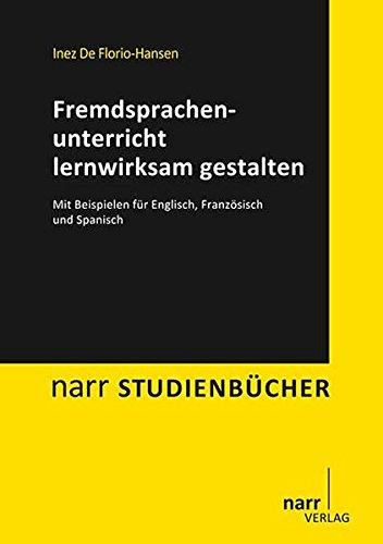 Fremdsprachenunterricht lernwirksam gestalten. Mit Beispielen für Englisch, Französisch und Spanisch (Narr studienbücher)