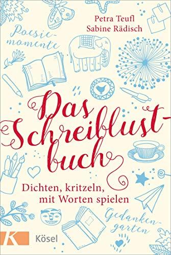 Das Schreiblustbuch: Dichten, kritzeln, mit Worten spielen