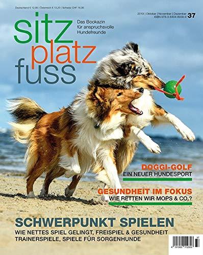 SitzPlatzFuss, Ausgabe 37: Schwerpunkt Spielen (Sitz Platz Fuß / Das Bookazin für anspruchsvolle Hundefreunde)