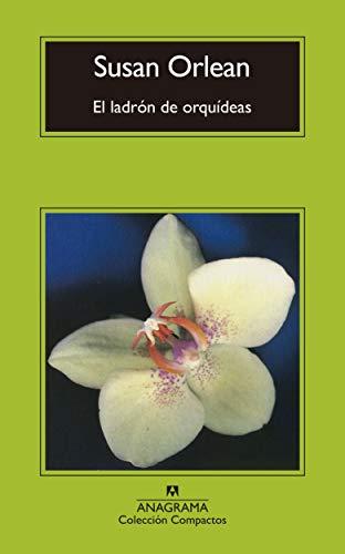 El ladrón de orquídeas: Una historia verdadera de belleza y obsesión (Compactos, Band 733)