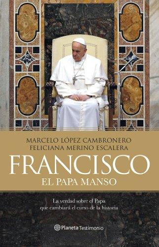 Francisco : el Papa manso (Planeta Testimonio)