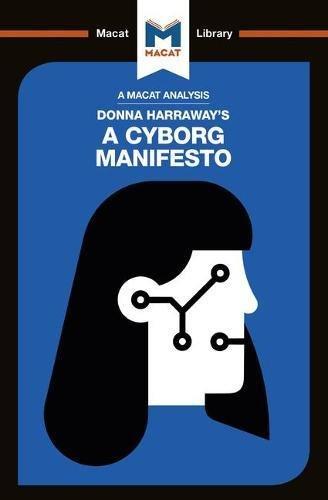 Donna Haraway's A Cyborg Manifesto (Macat Library)