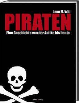 Piraten: Eine Geschichte von der Antike bis heute