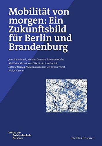 Mobilität von morgen: Ein Zukunftsbild für Berlin und Brandenburg (InterFlex Druckreif)