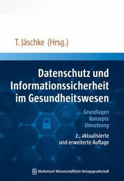 Datenschutz und Informationssicherheit im Gesundheitswesen: Grundlagen, Konzepte, Umsetzung