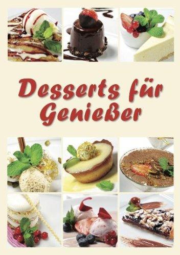 Desserts für Genießer: Heft mit über 50 einfachen und leckeren Rezeptideen für den Thermomix.