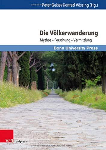 Die Völkerwanderung: Mythos – Forschung – Vermittlung (Wissenschaft und Lehrerbildung, Band 5)