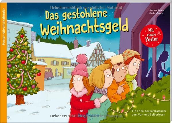 Das gestohlene Weihnachtsgeld: Ein Krimi-Adventskalender zum Vorlesen und Selberlesen