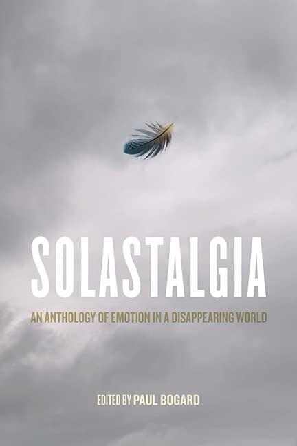 Solastalgia: An Anthology of Emotion in a Disappearing World