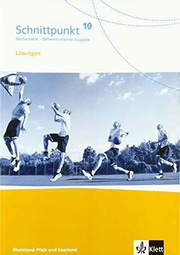 Schnittpunkt Mathematik 10. Differenzierende Ausgabe Rheinland-Pfalz und Saarland: Lösungen Klasse 10 (Schnittpunkt Mathematik. Differenzierende Ausgabe für Rheinland-Pfalz und Saarland ab 2016)