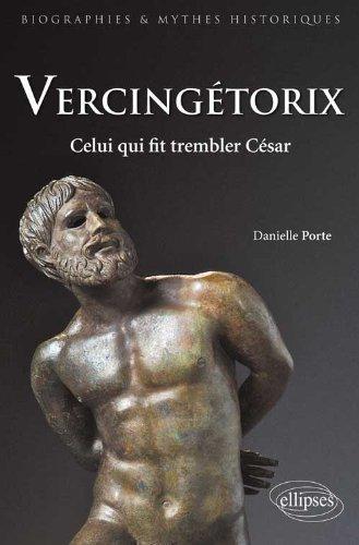 Vercingétorix : celui qui fit trembler César