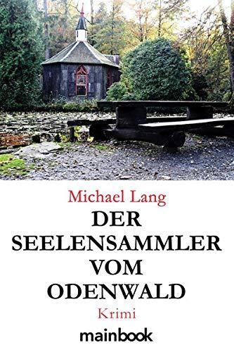 Der Seelensammler vom Odenwald: Krimi