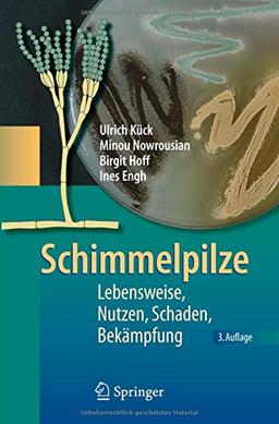 Schimmelpilze: Lebensweise, Nutzen, Schaden, Bekämpfung