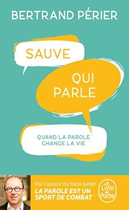 Sauve qui parle : quand la parole change la vie