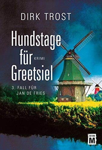 Hundstage für Greetsiel - Ostfriesland-Krimi (Jan de Fries, Band 3)