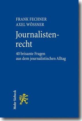 Journalistenrecht: 40 brisante Fragen aus dem journalistischen Alltag