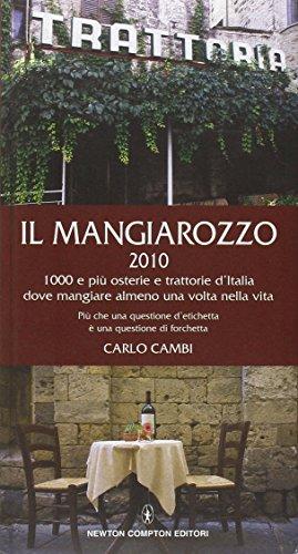 Il Mangiarozzo 2010. 1000 e più osterie e trattorie dove mangiare almeno una volta nella vita (Guide insolite)