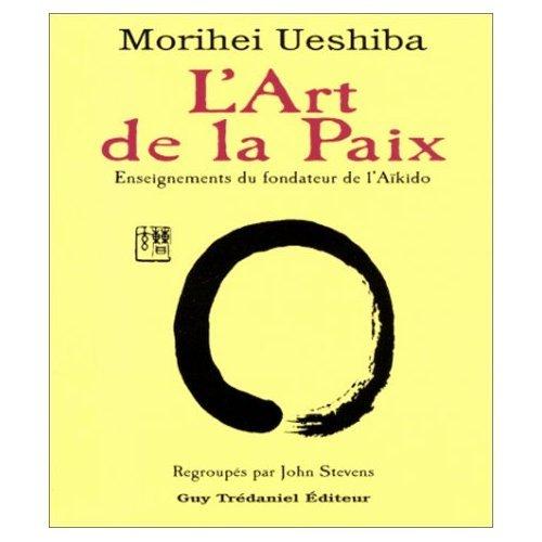 L'art de la paix : enseignements du fondateur de l'aïkido