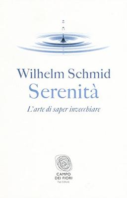 Serenità. L'arte di saper invecchiare