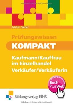 Prüfungswissen kompakt - Kaufmann/Kauffrau im Eínzelhandel - Verkäufer/Verkäuferin. Arbeitsbuch und Lösungen