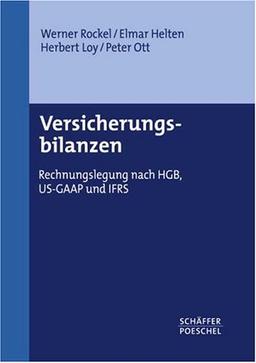 Versicherungsbilanzen. Rechnungslegung nach HGB, US-GAAP und IAS/IFRS